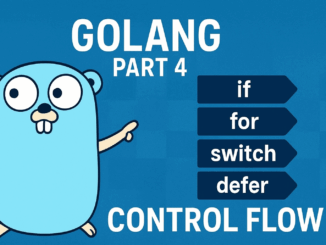 Golang Backend Real-World (Part 4): Control Flow (if, for, switch, defer)